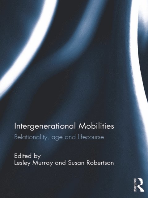 Susan Robertson, Lesley Murray - Intergenerational Mobilities, E-bok
