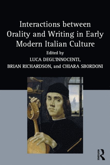 Chiara Sbordoni, Brian Richardson, Luca Degl'Innocenti - Interactions between Orality and Writing in Early Modern Italian Culture, E-bok