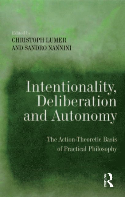 Sandro Nannini, Christoph Lumer - Intentionality, Deliberation and Autonomy, E-bok