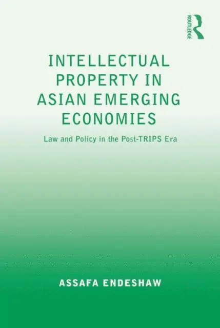 Assafa Endeshaw - Intellectual Property in Asian Emerging Economies, E-bok. Tillgänglighet: Lägg i varukorg