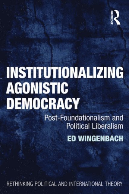 Ed Wingenbach - Institutionalizing Agonistic Democracy, E-bok