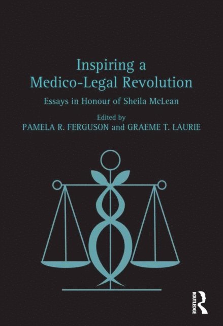 Graeme T. Laurie, Pamela R. Ferguson - Inspiring a Medico-Legal Revolution, E-bok