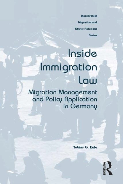 Tobias G. Eule - Inside Immigration Law, E-bok