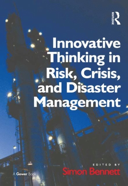 Simon Bennett - Innovative Thinking in Risk, Crisis, and Disaster Management, E-bok