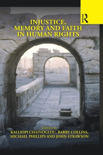 John Strawson, Michael Phillips, Barry Collins, Kalliopi Chainoglou - Injustice, Memory and Faith in Human Rights, E-bok