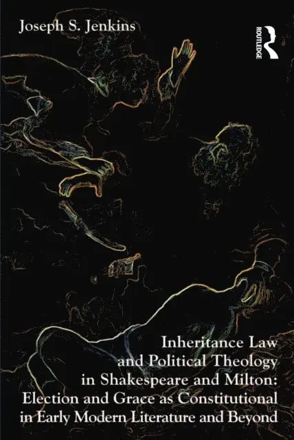 Joseph S. Jenkins - Inheritance Law and Political Theology in Shakespeare and Milton, E-bok. Tillgänglighet: Lägg i varukorg