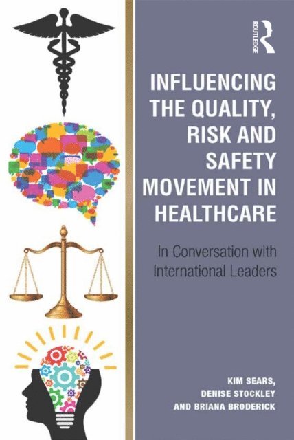 Denise Stockley, Kim Sears - Influencing the Quality, Risk and Safety Movement in Healthcare, E-bok