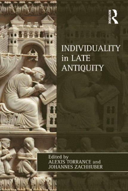 Alexis Torrance, Johannes Zachhuber - Individuality in Late Antiquity, E-bok
