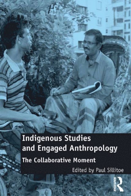 Paul Sillitoe - Indigenous Studies and Engaged Anthropology, E-bok