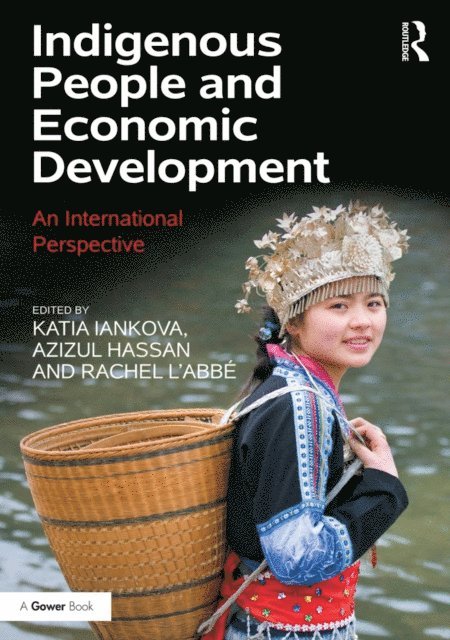 Rachel L'Abbe, Azizul Hassan, Katia Iankova - Indigenous People and Economic Development, E-bok