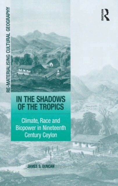 James S. Duncan - In the Shadows of the Tropics, E-bok