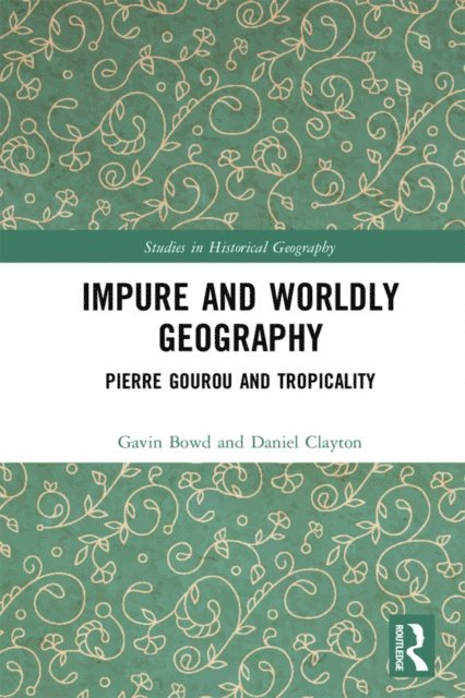 Daniel Clayton, Gavin Bowd - Impure and Worldly Geography, E-bok