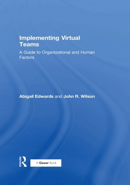 John R. Wilson, Abigail Edwards - Implementing Virtual Teams, E-bok