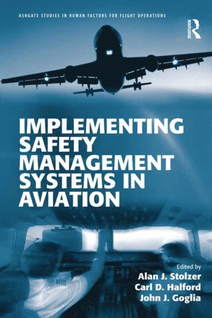 John J. Goglia, Carl Halford, Alan J. Stolzer - Implementing Safety Management Systems in Aviation, E-bok