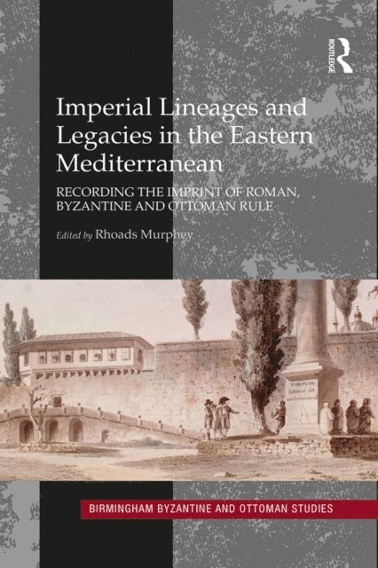 Rhoads Murphey - Imperial Lineages and Legacies in the Eastern Mediterranean, E-bok