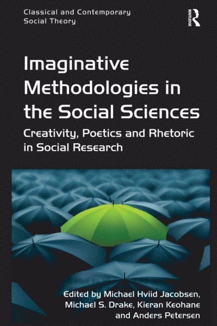 Anders Petersen, Michael S. Drake, Michael Hviid Jacobsen - Imaginative Methodologies in the Social Sciences, E-bok