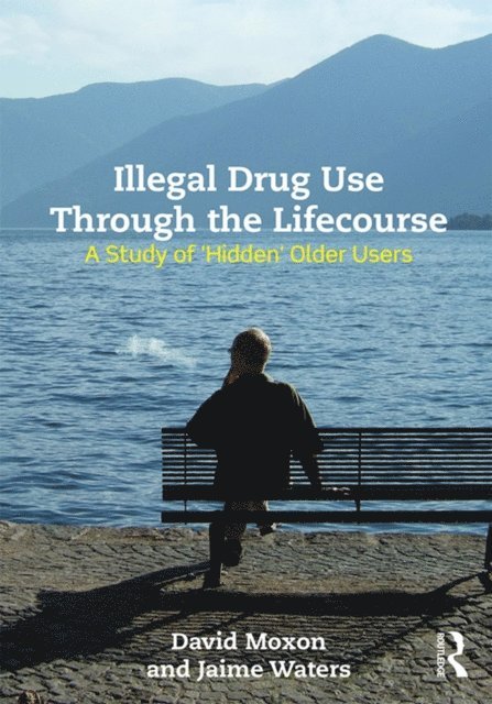 Jaime Waters, David Moxon - Illegal Drug Use Through The Lifecourse, E-bok