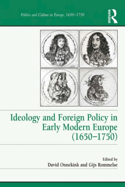 Gijs Rommelse, David Onnekink - Ideology and Foreign Policy in Early Modern Europe (1650-1750), E-bok