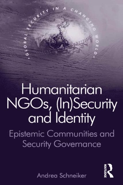Andrea Schneiker - Humanitarian NGOs, (In)Security and Identity, E-bok