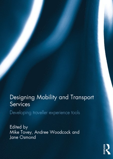 Jane Osmond, Andree Woodcock, Mike Tovey - Designing Mobility and Transport Services, E-bok