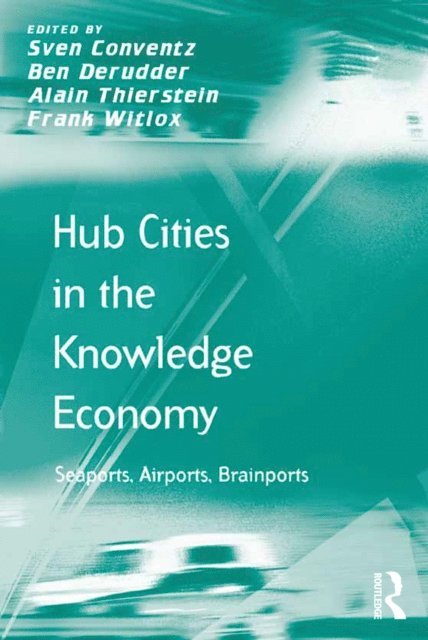 Frank Witlox, Alain Thierstein, Ben Derudder, Sven Conventz - Hub Cities in the Knowledge Economy, E-bok
