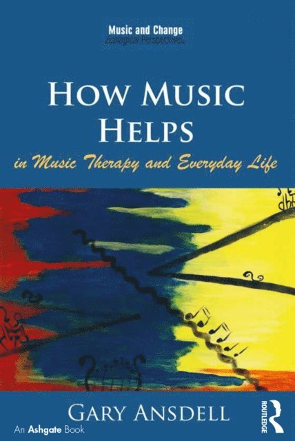 Gary Ansdell - How Music Helps in Music Therapy and Everyday Life, E-bok