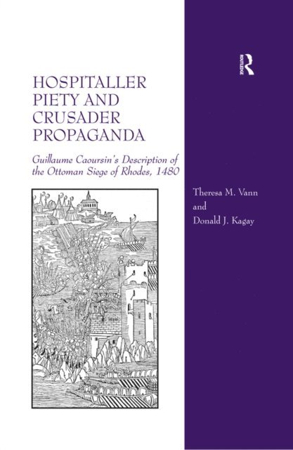 Donald J. Kagay, Theresa M. Vann - Hospitaller Piety and Crusader Propaganda, E-bok