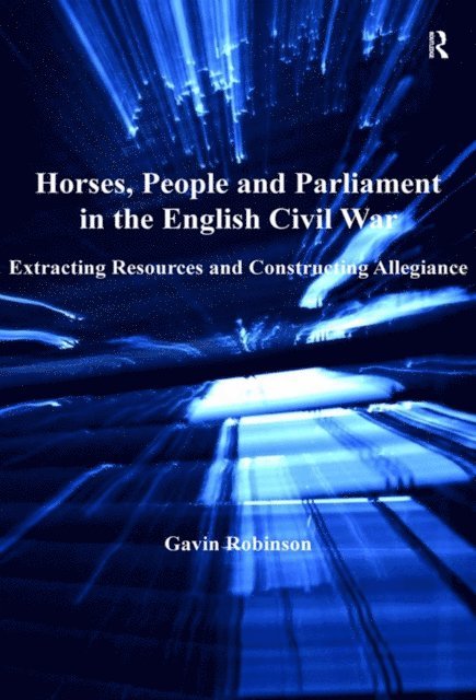 Gavin Robinson - Horses, People and Parliament in the English Civil War, E-bok