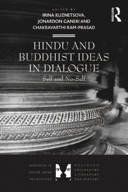 Chakravarthi Ram-Prasad, Jonardon Ganeri, Irina Kuznetsova - Hindu and Buddhist Ideas in Dialogue, E-bok