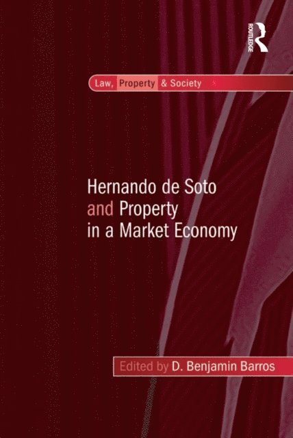 D. Benjamin Barros - Hernando de Soto and Property in a Market Economy, E-bok
