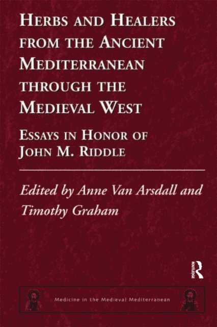 Timothy Graham, Anne Van Arsdall - Herbs and Healers from the Ancient Mediterranean through the Medieval West, E-bok