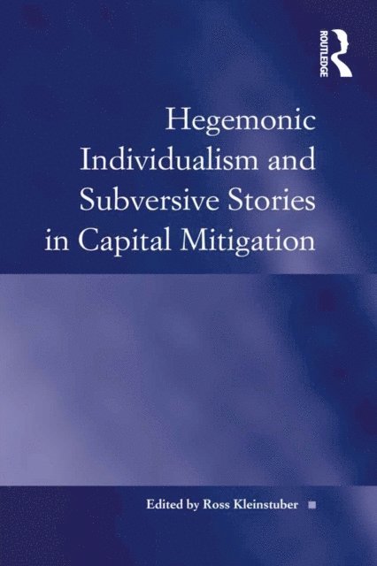Ross Kleinstuber - Hegemonic Individualism and Subversive Stories in Capital Mitigation, E-bok