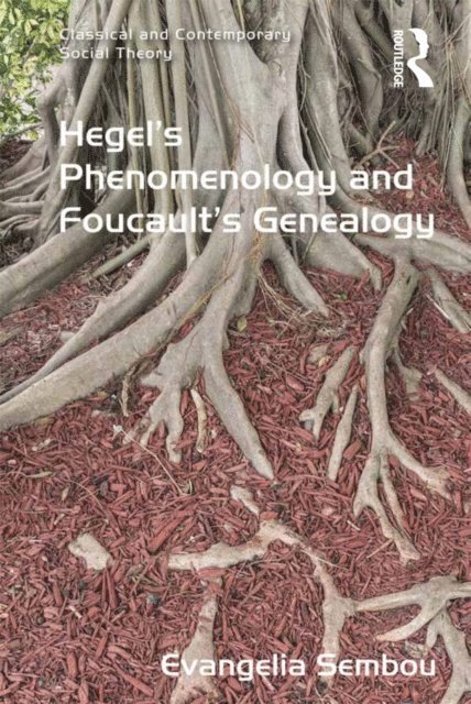 Evangelia Sembou - Hegel's Phenomenology and Foucault's Genealogy, E-bok