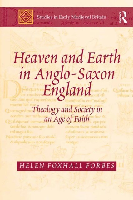 Helen Foxhall Forbes - Heaven and Earth in Anglo-Saxon England, E-bok