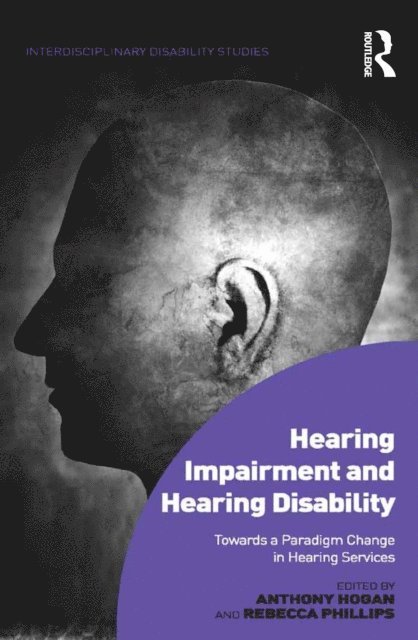 Rebecca Phillips, Anthony Hogan - Hearing Impairment and Hearing Disability, E-bok