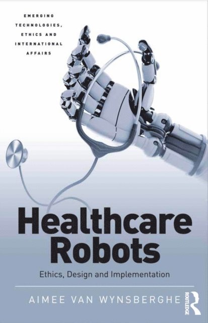 Aimee van Wynsberghe - Healthcare Robots, E-bok