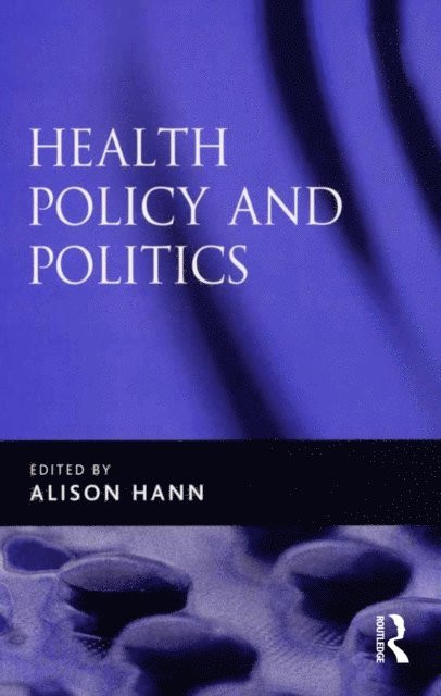 Alison Hann - Health Policy and Politics, E-bok