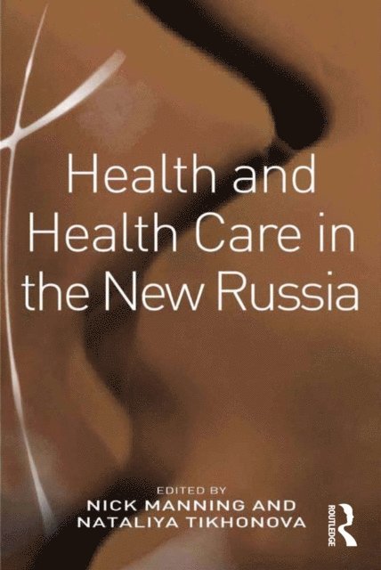 Nataliya Tikhonova, Nick Manning - Health and Health Care in the New Russia, E-bok