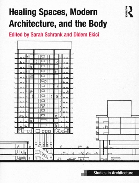 Didem Ekici, Sarah Schrank - Healing Spaces, Modern Architecture, and the Body, E-bok