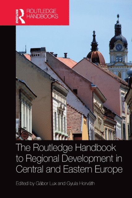 Gyula Horvath, Gabor Lux - Routledge Handbook to Regional Development in Central and Eastern Europe, E-bok