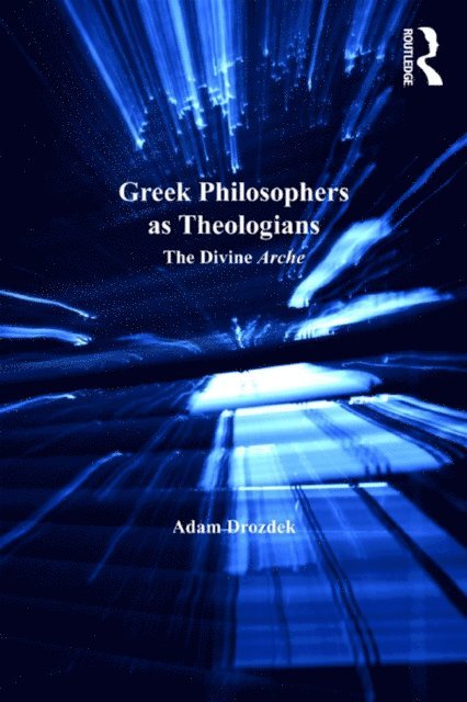 Adam Drozdek - Greek Philosophers as Theologians, E-bok