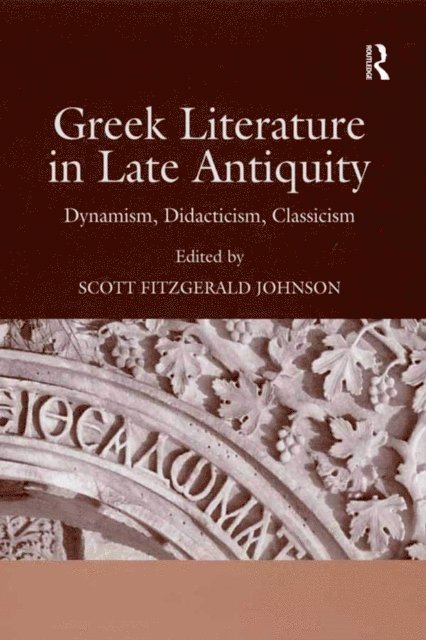 Scott Fitzgerald Johnson - Greek Literature in Late Antiquity, E-bok