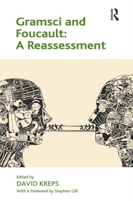 David Kreps - Gramsci and Foucault: A Reassessment, E-bok