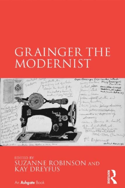 Kay Dreyfus, Suzanne Robinson - Grainger the Modernist, E-bok