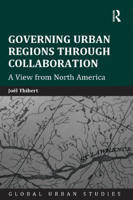 Joel Thibert - Governing Urban Regions Through Collaboration, E-bok