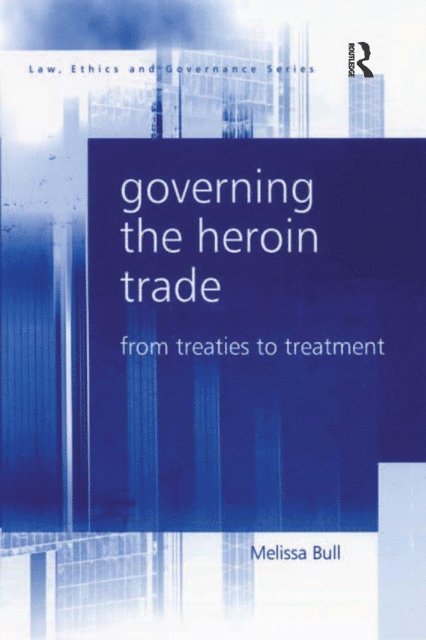Melissa Bull - Governing the Heroin Trade, E-bok