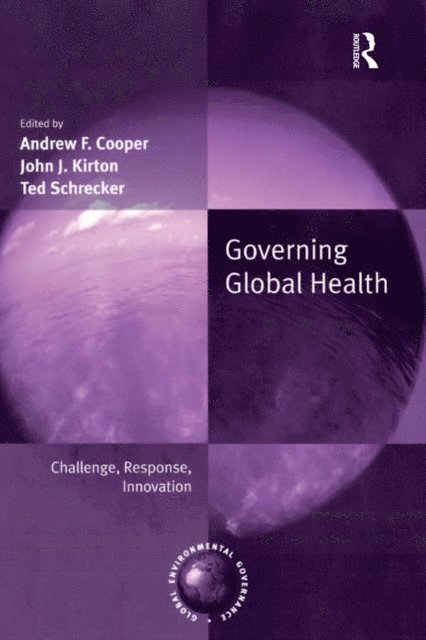 Andrew Cooper, John Kirton - Governing Global Health, E-bok