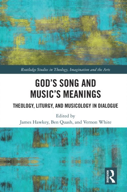 Vernon White, Ben Quash, James Hawkey - God's Song and Music's Meanings, E-bok