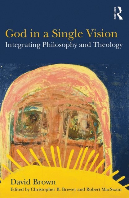 David Brown, Robert MacSwain, Christopher R. Brewer - God in a Single Vision, E-bok