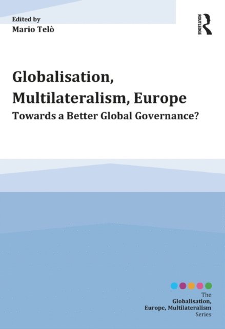 Mario TelA2 - Globalisation, Multilateralism, Europe, E-bok